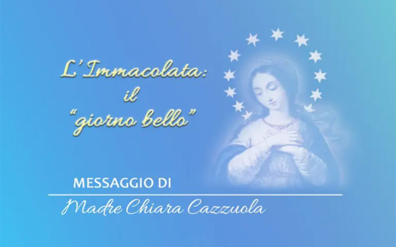 Messaggio di Madre Chiara Cazzuola – Festa dell’Immacolata 2021